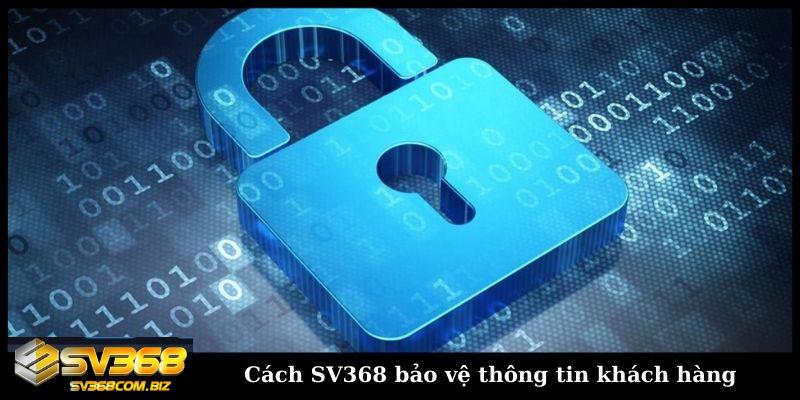 Chính sách bảo mật SV368 và cách chúng tôi sử dụng thông tin 3 Cach SV368 bao ve thong tin khach hang