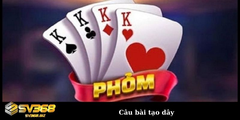 Cách chơi phỏm hiệu quả và nhanh thắng không phải ai cũng biết 6 Câu bài tạo dây