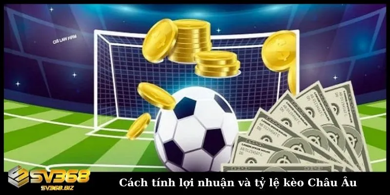 Hướng dẫn chi tiết về kèo Châu Âu cho người mới chơi cá cược 4 Nắm rõ cách tính lợi nhuận và tỷ lệ kèo Châu Âu để nâng cao khả năng chiến thắng